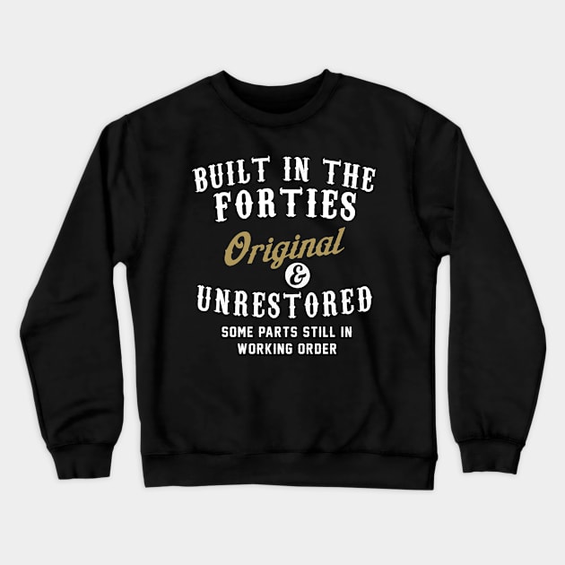 Built in the Forties Original and Unrestored Crewneck Sweatshirt by TEEPHILIC